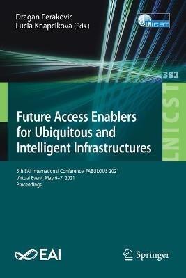 Future Access Enablers for Ubiquitous and Intelligent Infrastructures: 5th EAI International Conference, FABULOUS 2021, Virtual Event, May 6–7, 2021, Proceedings - cover