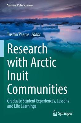 Research with Arctic Inuit Communities: Graduate Student Experiences, Lessons and Life Learnings - cover