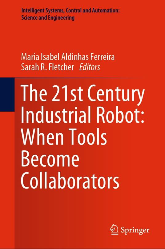 The 21st Century Industrial Robot: When Tools Become Collaborators