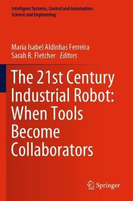 The 21st Century Industrial Robot: When Tools Become Collaborators - cover