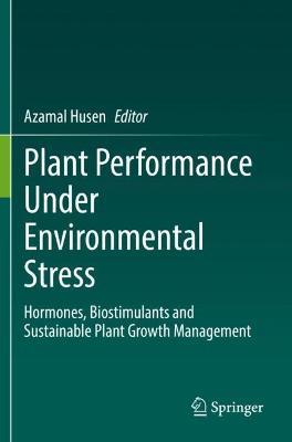 Plant Performance Under Environmental Stress: Hormones, Biostimulants and Sustainable Plant Growth Management - cover