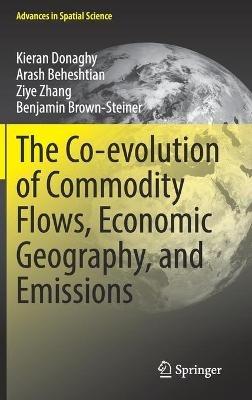 The Co-evolution of Commodity Flows, Economic Geography, and Emissions - Kieran Donaghy,Arash Beheshtian,Ziye Zhang - cover