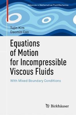 Equations of Motion for Incompressible Viscous Fluids: With Mixed Boundary Conditions - Tujin Kim,Daomin Cao - cover