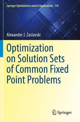 Optimization on Solution Sets of Common Fixed Point Problems - Alexander J. Zaslavski - cover