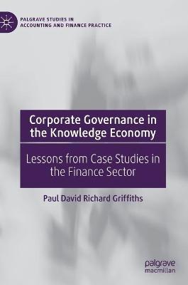 Corporate Governance in the Knowledge Economy: Lessons from Case Studies in the Finance Sector - Paul David Richard Griffiths - cover