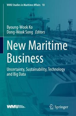 New Maritime Business: Uncertainty, Sustainability, Technology and Big Data - cover