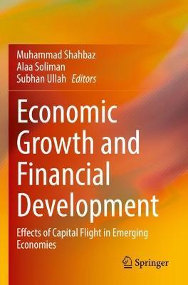 Economic Growth and Financial Development: Effects of Capital Flight in Emerging Economies - cover