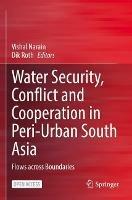 Water Security, Conflict and Cooperation in Peri-Urban South Asia: Flows across Boundaries - cover