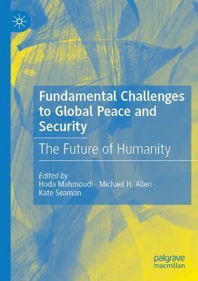 Fundamental Challenges to Global Peace and Security: The Future of Humanity - cover