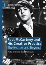Paul McCartney and His Creative Practice: The Beatles and Beyond