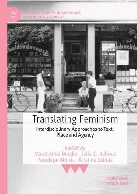 Translating Feminism: Interdisciplinary Approaches to Text, Place and Agency - cover