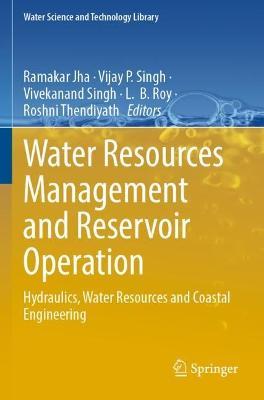 Water Resources Management and Reservoir Operation: Hydraulics, Water Resources and Coastal Engineering - cover