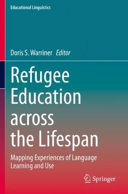 Refugee Education across the Lifespan: Mapping Experiences of Language Learning and Use - cover