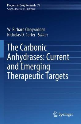 The Carbonic Anhydrases: Current and Emerging Therapeutic Targets - cover