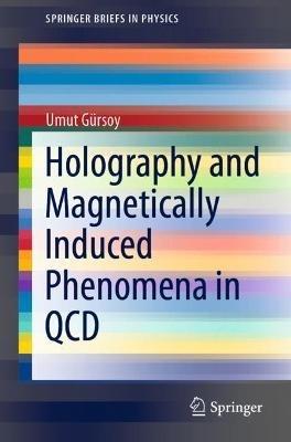 Holography and Magnetically Induced Phenomena in QCD - Umut Gürsoy - cover