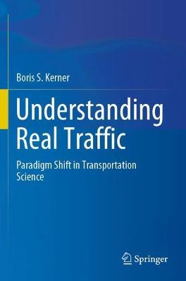 Understanding Real Traffic: Paradigm Shift in Transportation Science - Boris S. Kerner - cover