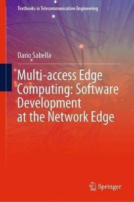 Multi-access Edge Computing: Software Development at the Network Edge - Dario Sabella - cover