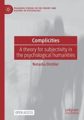 Complicities: A theory for subjectivity in the psychological humanities - Natasha Distiller - cover