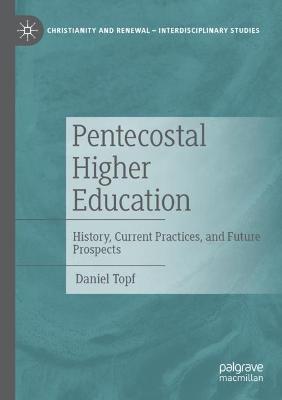 Pentecostal Higher Education: History, Current Practices, and Future Prospects - Daniel Topf - cover