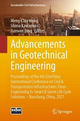 Advancements in Geotechnical Engineering: Proceedings of the 6th GeoChina International Conference on Civil & Transportation Infrastructures: From Engineering to Smart & Green Life Cycle Solutions -- Nanchang, China, 2021 - cover