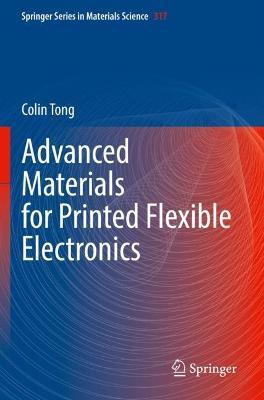 Advanced Materials for Printed Flexible Electronics - Colin Tong - cover