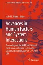 Advances in Human Factors and System Interactions: Proceedings of the AHFE 2021 Virtual Conference on Human Factors and Systems Interaction, July 25-29, 2021, USA