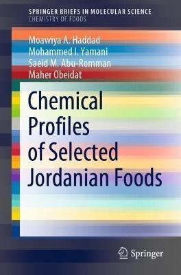 Chemical Profiles of Selected Jordanian Foods - Moawiya A. Haddad,Mohammed I. Yamani,Saeid M. Abu-Romman - cover