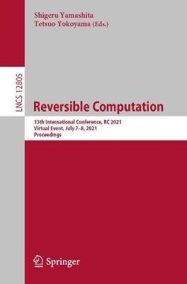 Reversible Computation: 13th International Conference, RC 2021, Virtual Event, July 7–8, 2021, Proceedings - cover