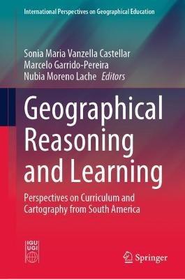 Geographical Reasoning and Learning: Perspectives on Curriculum and Cartography from South America - cover