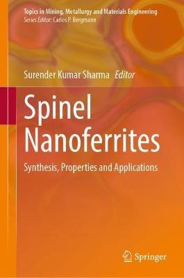 Spinel Nanoferrites: Synthesis, Properties and Applications - cover