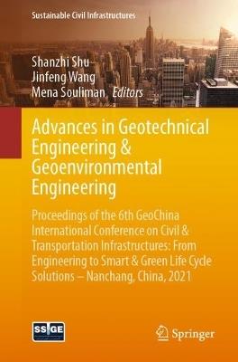 Advances in Geotechnical Engineering & Geoenvironmental Engineering: Proceedings of the 6th GeoChina International Conference on Civil & Transportation Infrastructures: From Engineering to Smart & Green Life Cycle Solutions -- Nanchang, China, 2021 - cover
