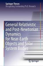 General Relativistic and Post-Newtonian Dynamics for Near-Earth Objects and Solar System Bodies