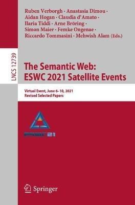 The Semantic Web: ESWC 2021 Satellite Events: Virtual Event, June 6–10, 2021, Revised Selected Papers - cover