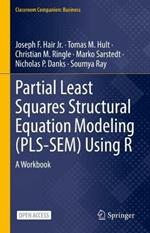 Partial Least Squares Structural Equation Modeling (PLS-SEM) Using R: A Workbook