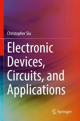 Electronic Devices, Circuits, and Applications - Christopher Siu - cover
