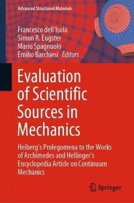 Evaluation of Scientific Sources in Mechanics: Heiberg’s Prolegomena to the Works of Archimedes and Hellinger’s Encyclopedia Article on Continuum Mechanics - cover