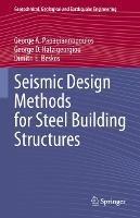 Seismic Design Methods for Steel Building Structures - George A. Papagiannopoulos,George D. Hatzigeorgiou,Dimitri E. Beskos - cover