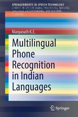 Multilingual Phone Recognition in Indian Languages - K.E Manjunath - cover
