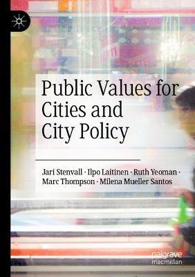 Public Values for Cities and City Policy - Jari Stenvall,Ilpo Laitinen,Ruth Yeoman - cover