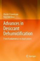 Advances in Desiccant Dehumidification: From Fundamentals to Applications
