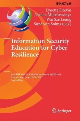 Information Security Education for Cyber Resilience: 14th IFIP WG 11.8 World Conference, WISE 2021, Virtual Event, June 22–24, 2021, Proceedings - cover