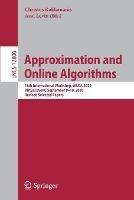 Approximation and Online Algorithms: 18th International Workshop, WAOA 2020, Virtual Event, September 9–10, 2020, Revised Selected Papers - cover