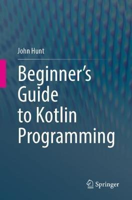 Beginner's Guide to Kotlin Programming - John Hunt - cover