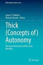 Thick (Concepts of) Autonomy: Personal Autonomy in Ethics and Bioethics