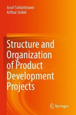 Structure and Organization of Product Development Projects - Josef Schlattmann,Arthur Seibel - cover