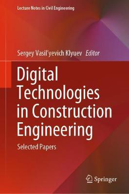 Digital Technologies in Construction Engineering: Selected Papers - cover