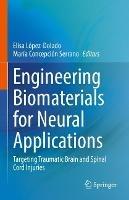 Engineering Biomaterials for Neural Applications: Targeting Traumatic Brain and Spinal Cord Injuries - cover