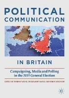 Political Communication in Britain: Campaigning, Media and Polling in the 2019 General Election