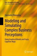 Modeling and Simulating Complex Business Perceptions: Using Graphical Models and Fuzzy Cognitive Maps
