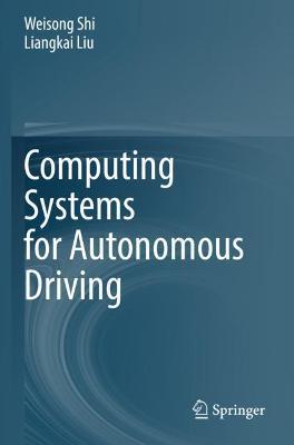 Computing Systems for Autonomous Driving - Weisong Shi,Liangkai Liu - cover